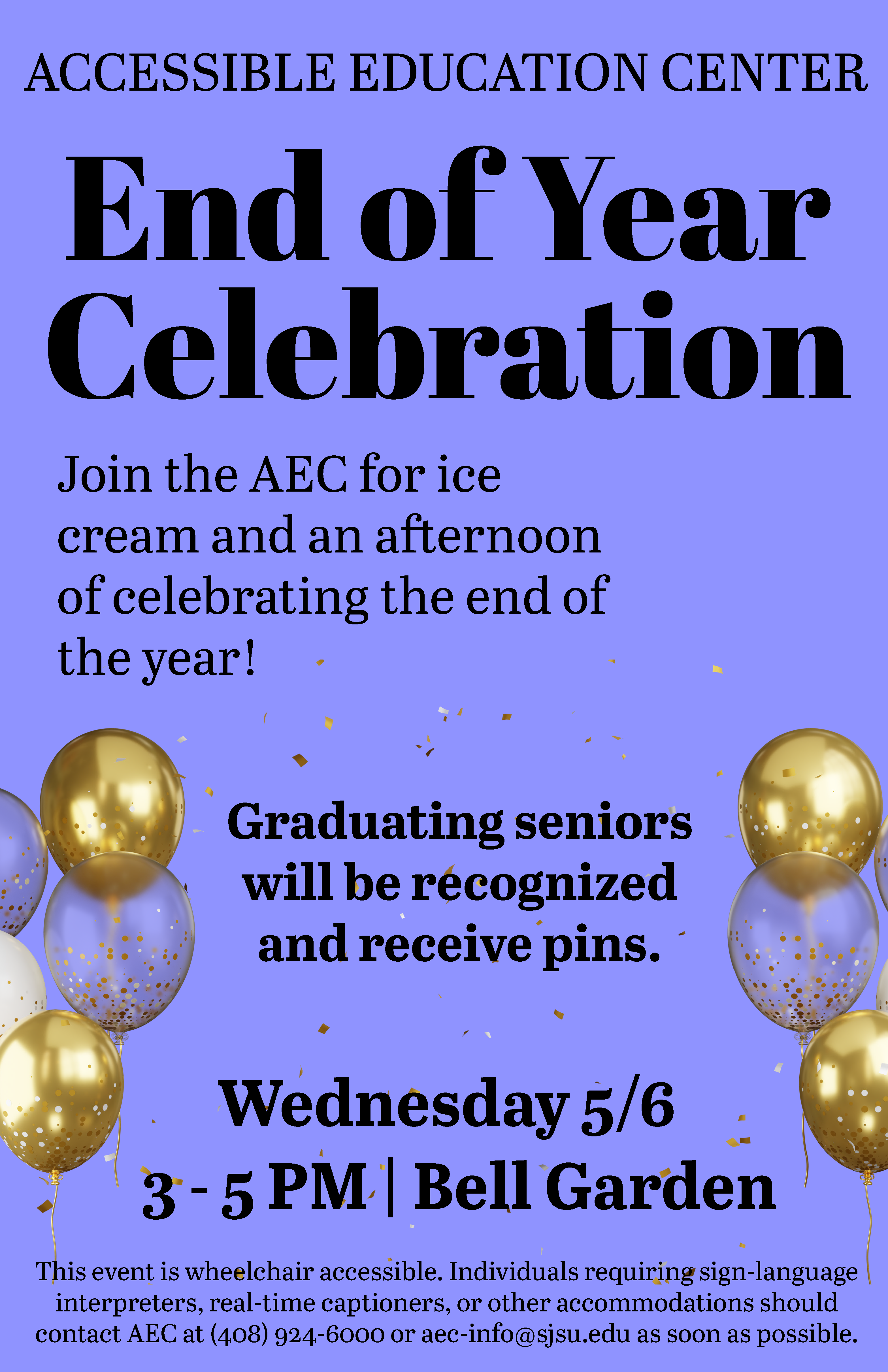 AEC End of year celebration. May 6th 3-5PM, located at the bell garden SJSU. Graduating seniors will be recognized and receive pins.