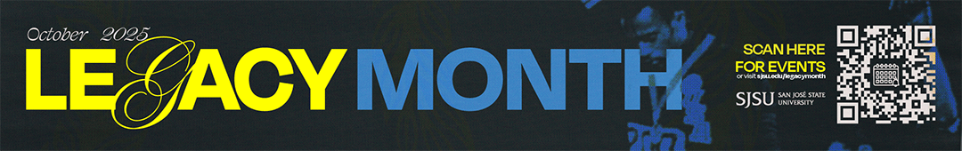 Banner graphic for San José State University’s Legacy Month, October 2025. The text reads “LEGACY MONTH” in large yellow and blue letters, with the “G” styled in script. A QR code on the right invites viewers to “Scan here for events” or visit the SJSU Legacy Month webpage.